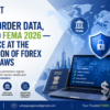 Cross-Border Data, DPDPA and FEMA 2026 — Compliance at the Intersection of Forex and Data Laws