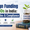 Foreign Funding for NGOs in India: FCRA Rules & Compliance